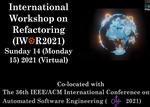 International Workshop on Refactoring 2021